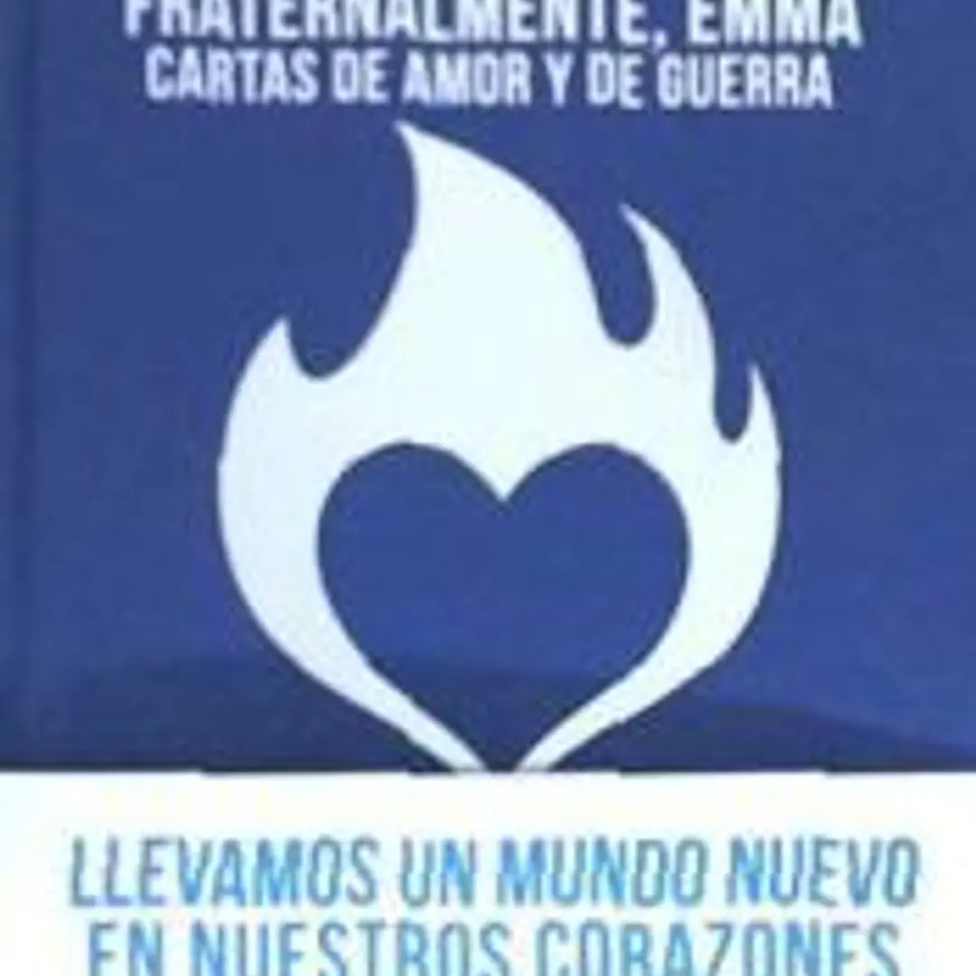 FRATERNALMENTE, EMMA: CARTAS DE AMOR Y DE GUERRA 1