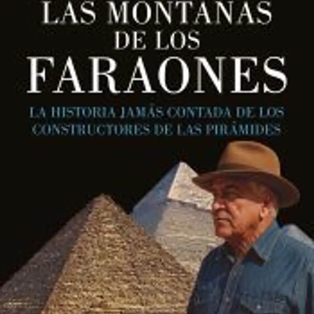 Las montañas de los faraones: La historia jamás contada de los constructores de las pirámides 1