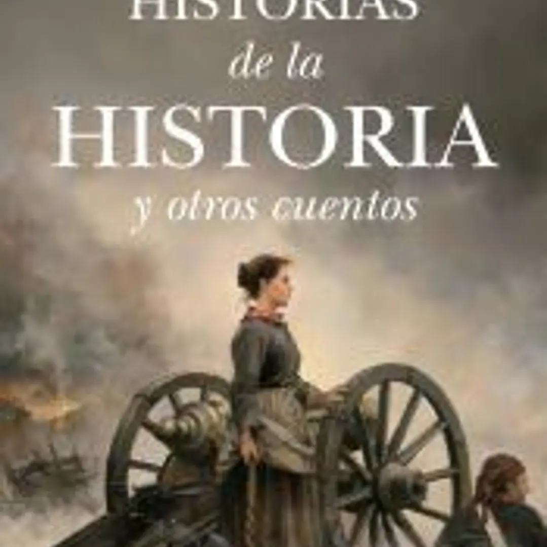 Historias De La Historia Y Otros Cuentos 1