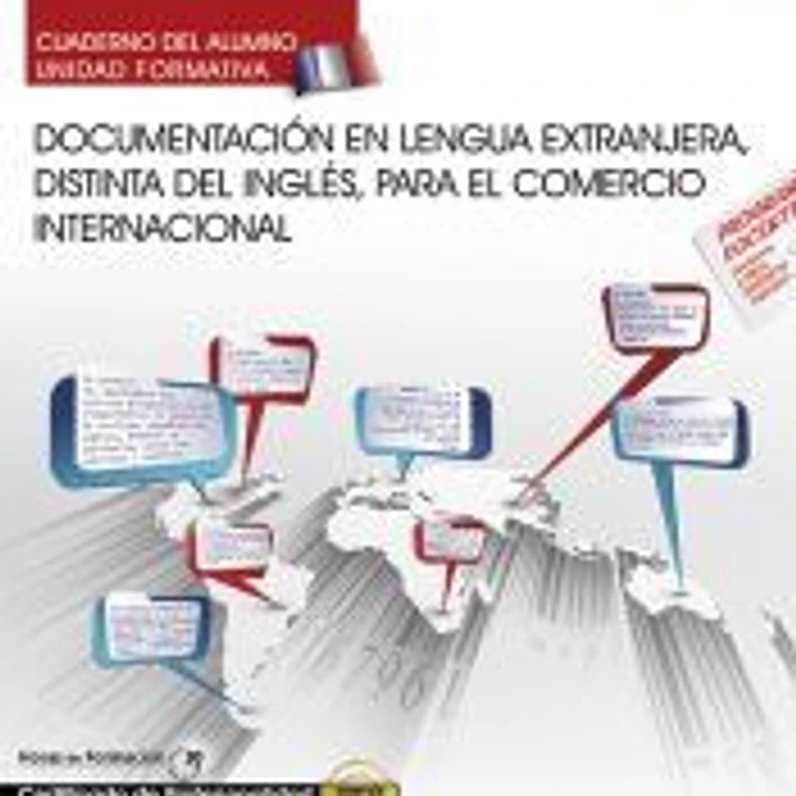 Cuaderno del alumno. Documentación en lengua extranjera, distinta del inglés, para el comercio internacional (UF1786). Certificados de profesionalidad. Marketing y compraventa internacional (COMM0110) 1