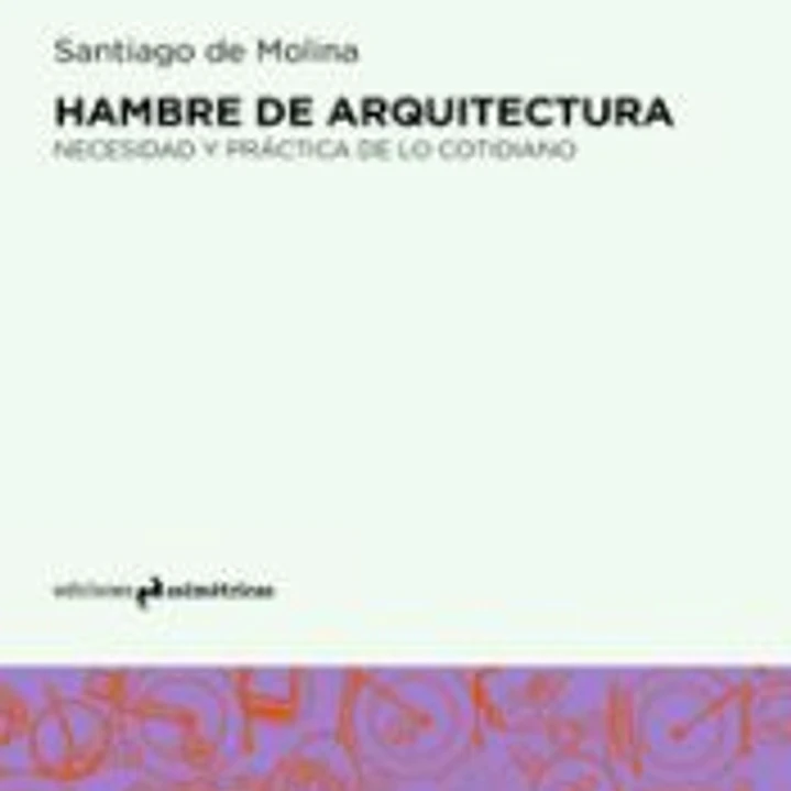 Hambre de arquitectura: Necesidad y práctica de lo cotidiano 1