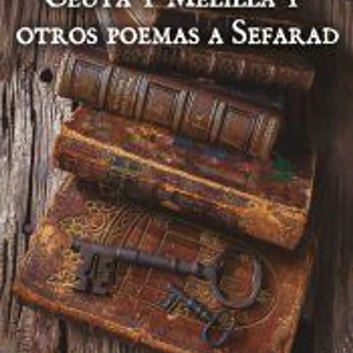 Tríptico a Ceuta y Melilla y otros poemas a Sefarad 1