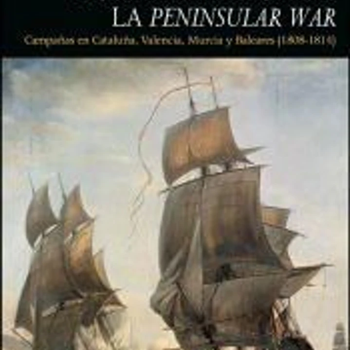 La intervención británica durante la Peninsular War: Campañas en Cataluña, Valencia, Murcia y Baleares (1808-1814) 1