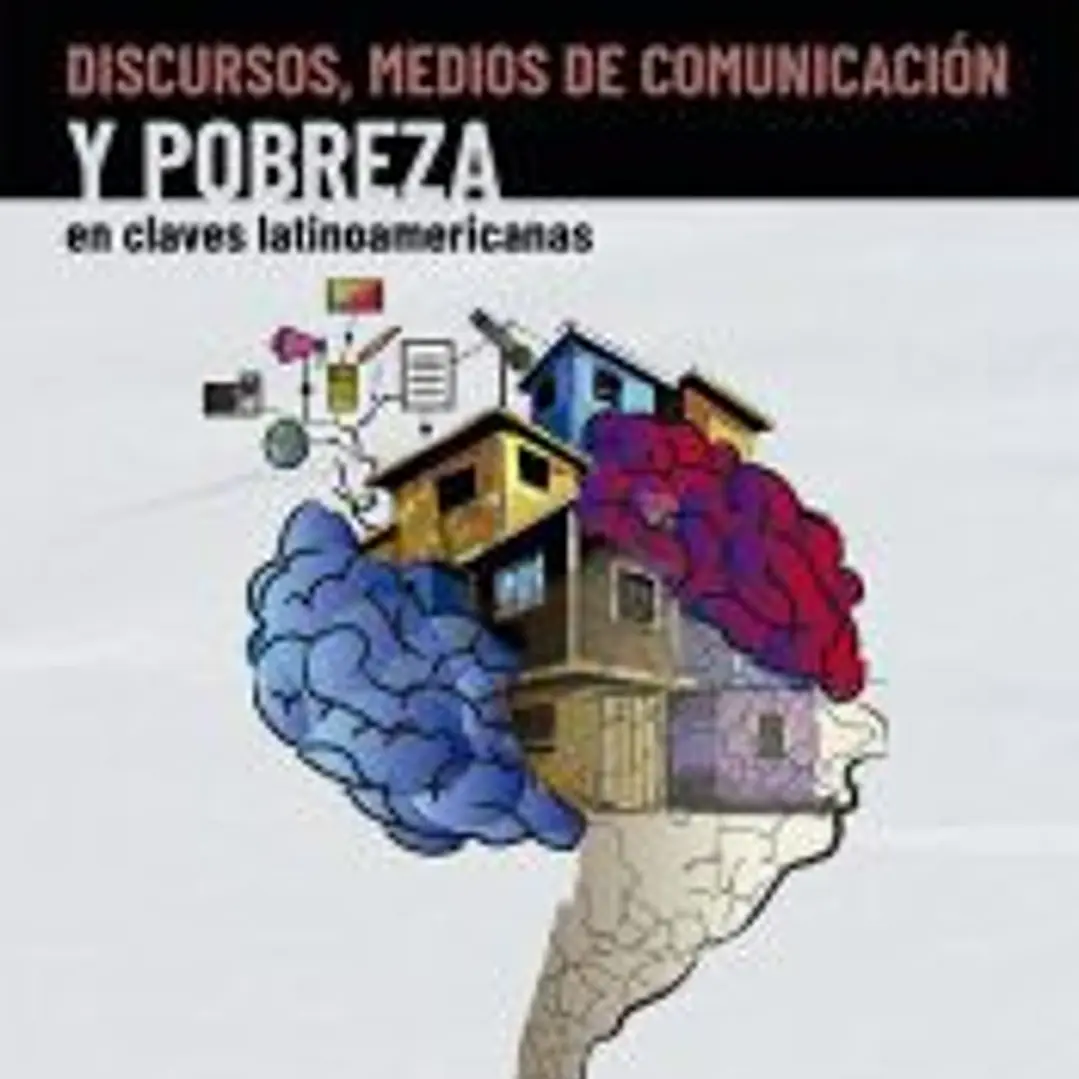 Discursos, medios de comunicación y pobreza en claves latinoamericanas 1