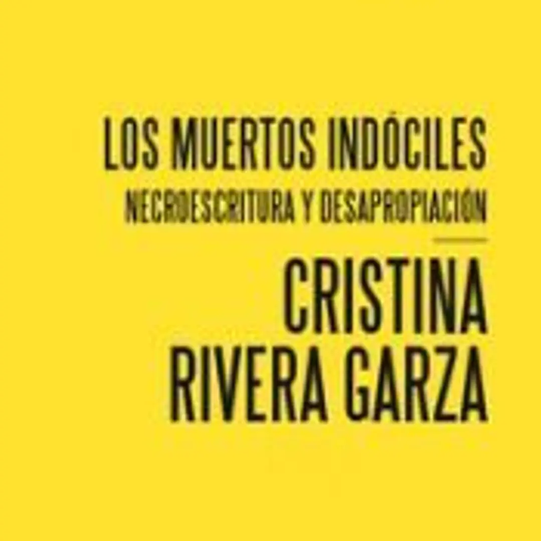 Los muertos indóciles: Necroescritura y desapropiación 1