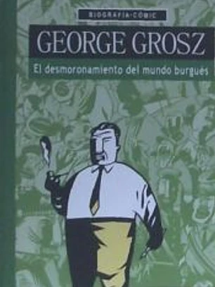 George Grosz. El desmoronamiento del mundo burguéŽs