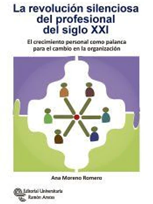 La revolución silenciosa del profesional del siglo XXI : El crecimiento personal como palanca para el cambio en la organización
