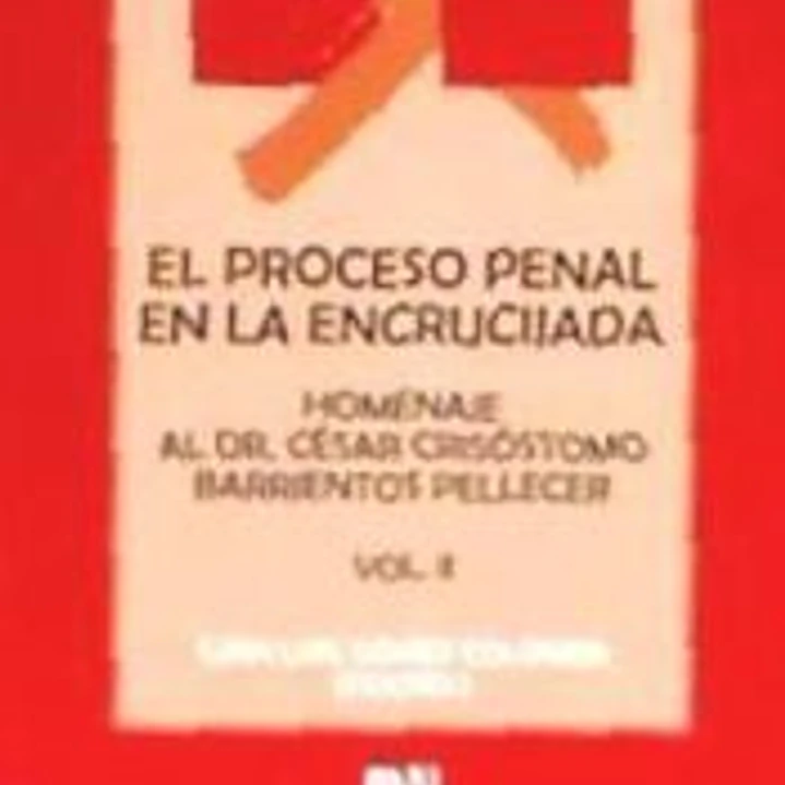 El proceso penal en la encrucijada: Homenaje al Dr. César Crisóstomo Barrientos Pellecer 1