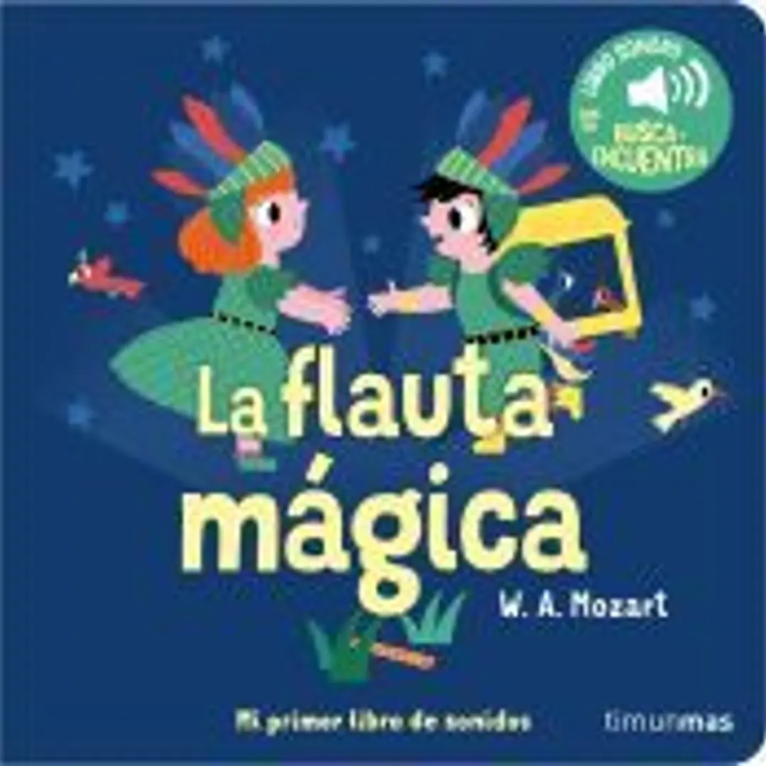 La flauta magica. Mi primer libro de sonidos 1