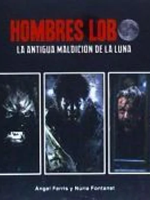HOMBRES LOBO. LA ANTIGUA MALDICION DE LA LUNA