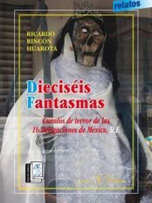 16 fantasmas. Cuentos de terror de las 16 Delegaciones de México DF