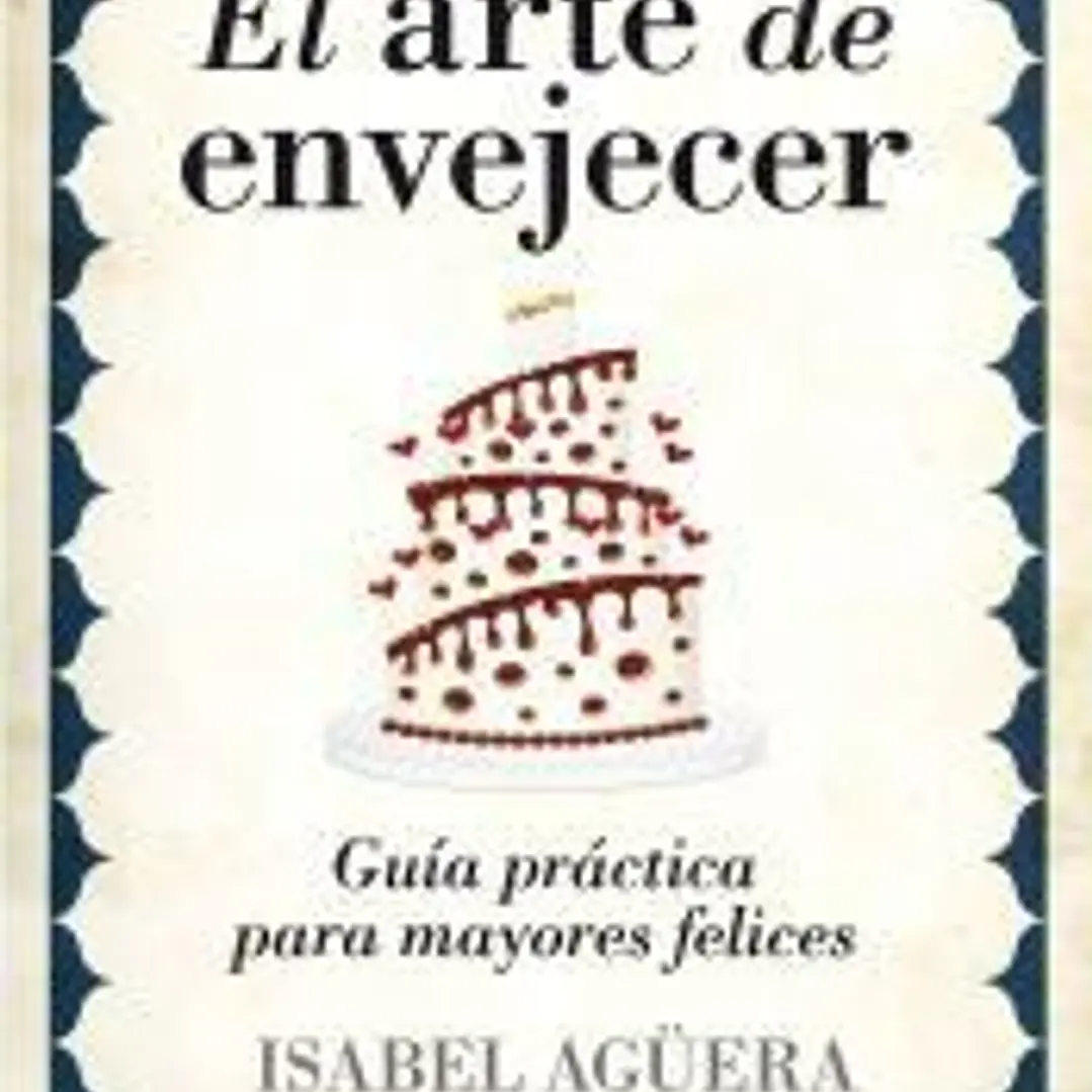 El arte de envejecer: guía práctica para mayores felices 1