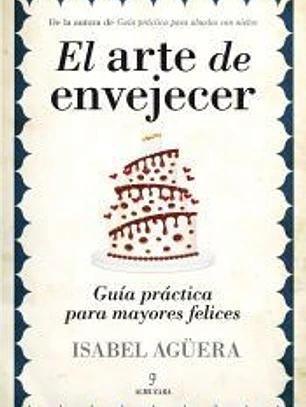 El arte de envejecer: guía práctica para mayores felices
