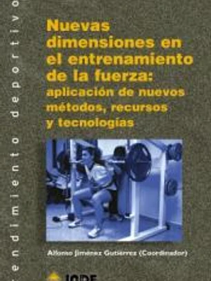 Nuevas dimensiones en el entrenamiento de la fuerza: aplicación de nuevos métodos, recursos y tecnologías