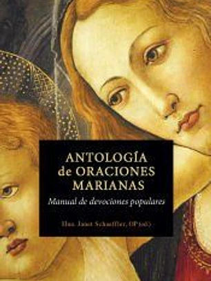ANTOLOGÍA DE ORACIONES MARIANAS: Manual de devociones populares