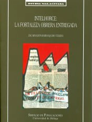 Intelhorce. La fortaleza obrera entregada
