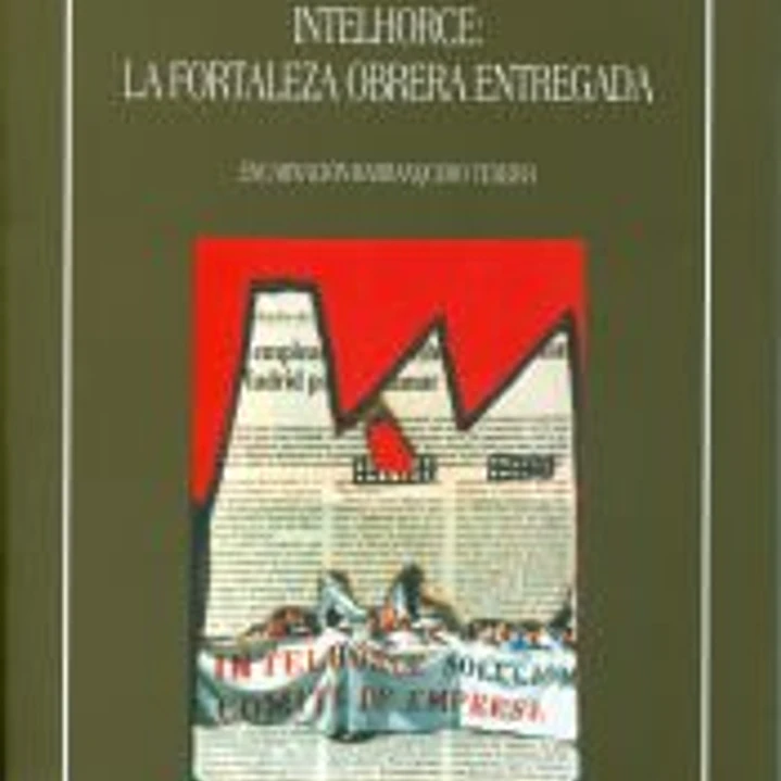 Intelhorce. La fortaleza obrera entregada 1
