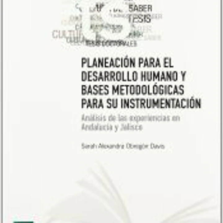 Planeación para el desarrollo humano y bases metodológicas para su instrumentación 1