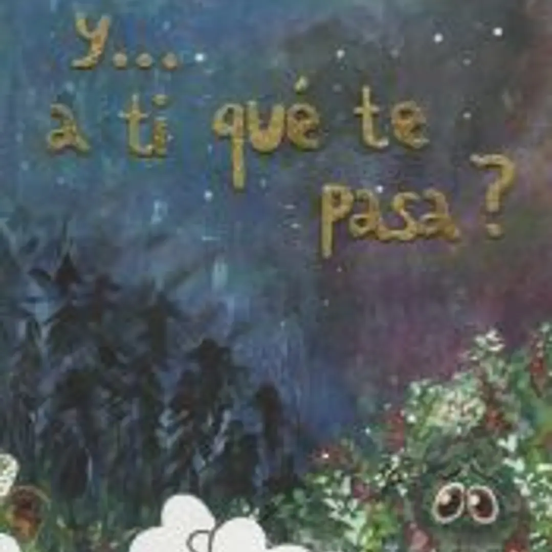 Y... A TI QUÉ TE PASA? 1