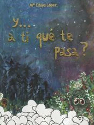 Y... A TI QUÉ TE PASA?