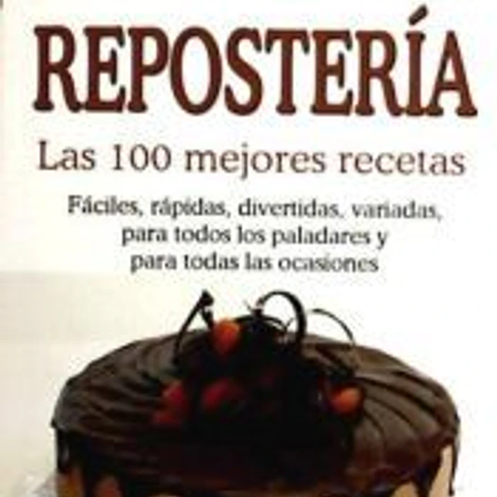 LIBRO CLÁSICO DE LA REPOSTERÍA, EL. Las 100 mejores recetas 1