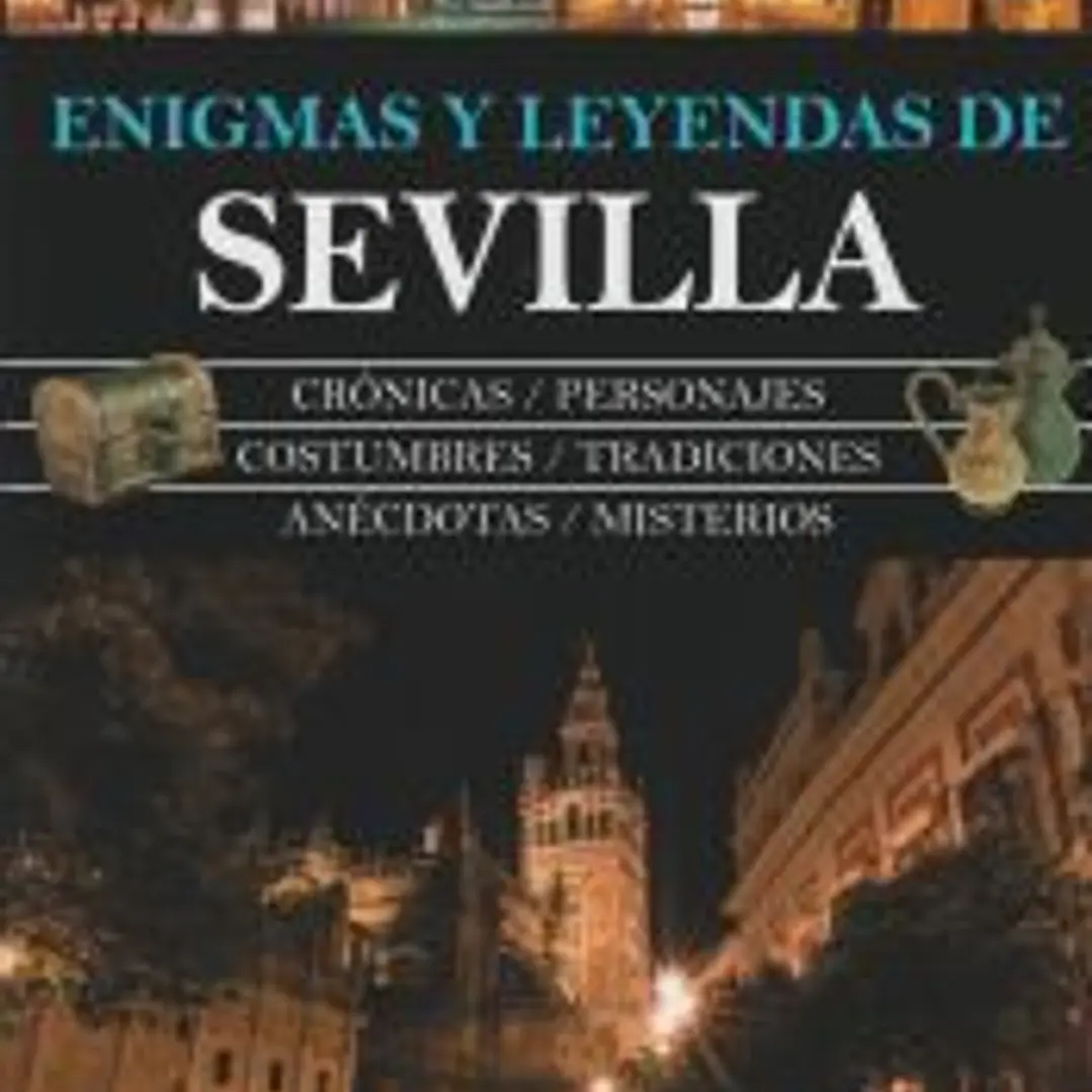 ENIGMAS Y LEYENDAS DE SEVILLA 1