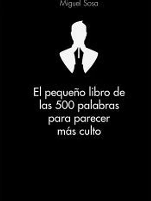 El pequeño libro de las 500 palabras para ser más culto