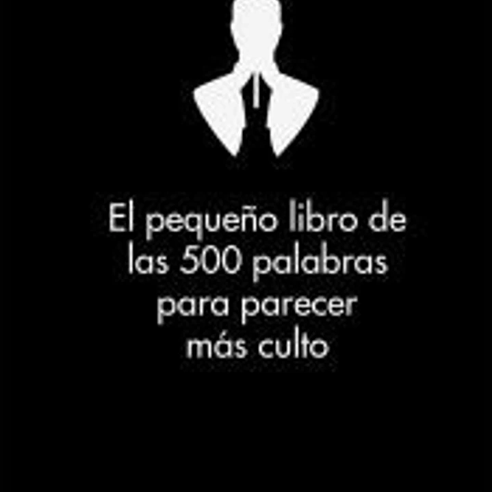 El pequeño libro de las 500 palabras para ser más culto 1
