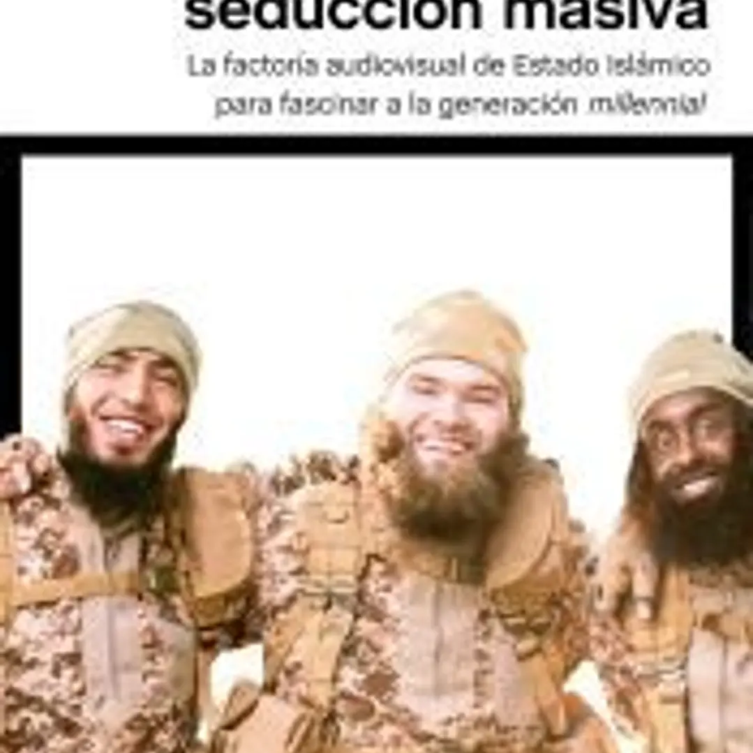 Armas de seducción masiva: La factoría audiovisual con la que Estado Islámico ha fascinado a la generación millennial 1