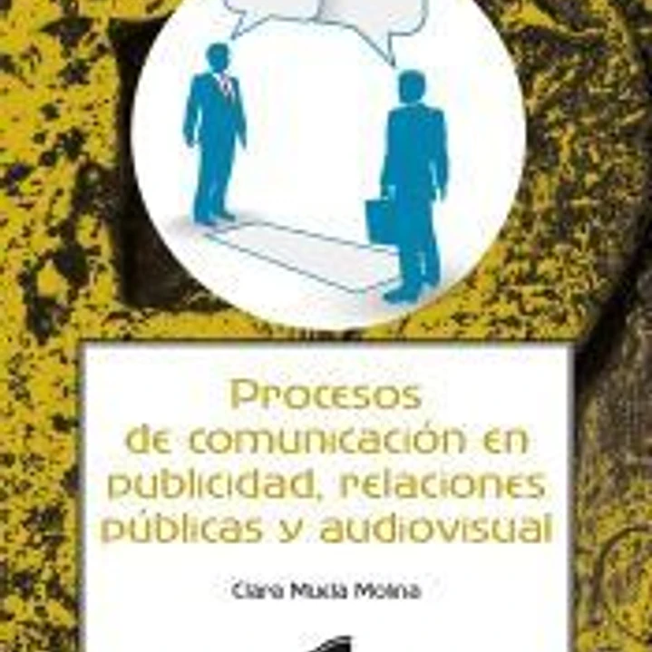 Procesos de comunicación en publicidad, relaciones públicas y audiovisual 1