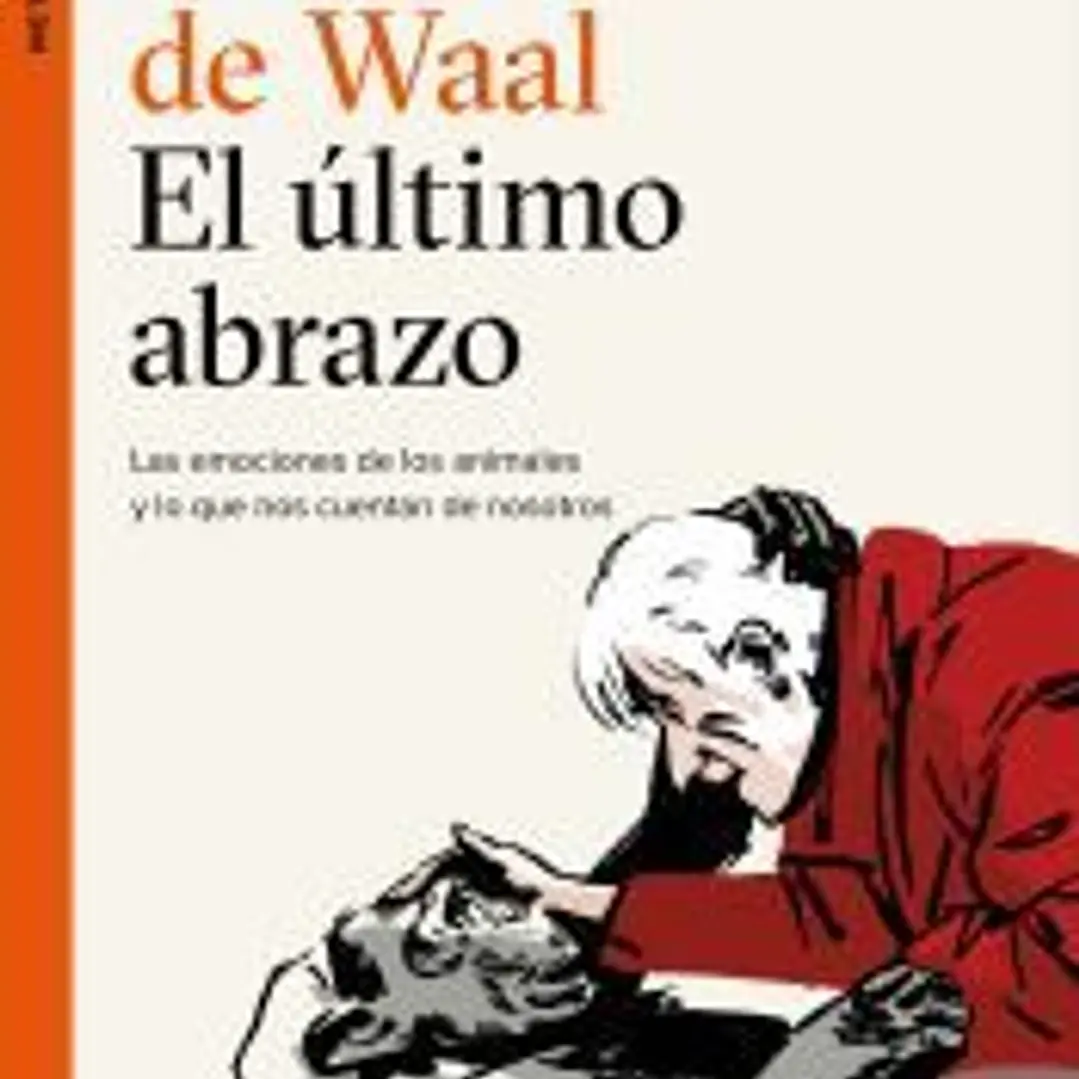 El último abrazo: Las emociones de los animales y lo que nos cuentan de nosotros 1