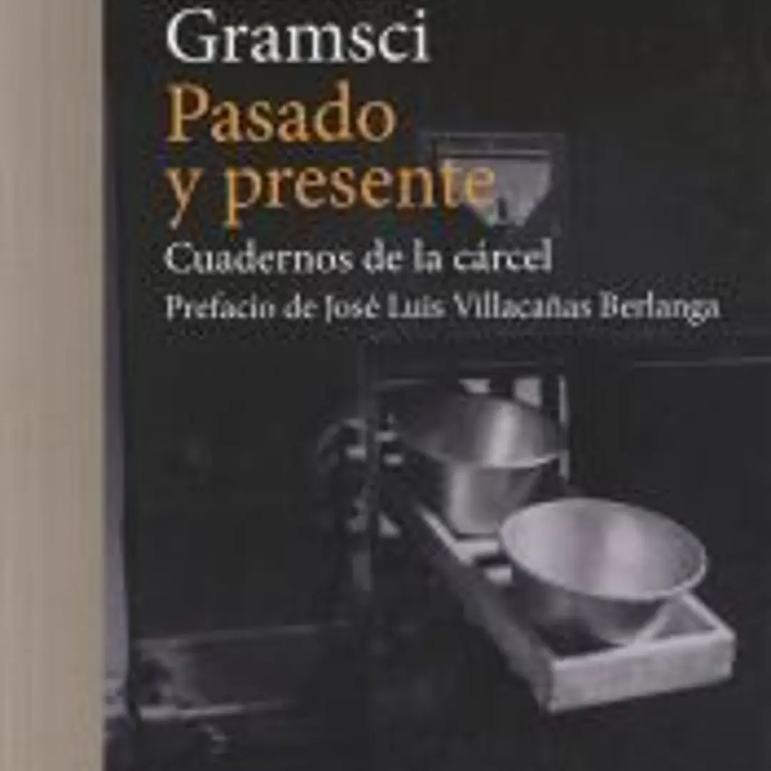 PASADO Y PRESENTE . Cuadernos de la carcel 1