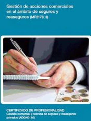 Gestión de acciones comerciales en el ámbito de seguros y reaseguros. Certificados de profesionalidad. Gestión comercial y técnica de seguros y reaseguros privados