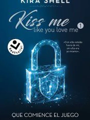 Que comience el juego (Kiss Me Like You Love Me 1)