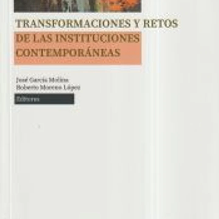 Transformaciones y retos de las instituciones contemporáneas 1