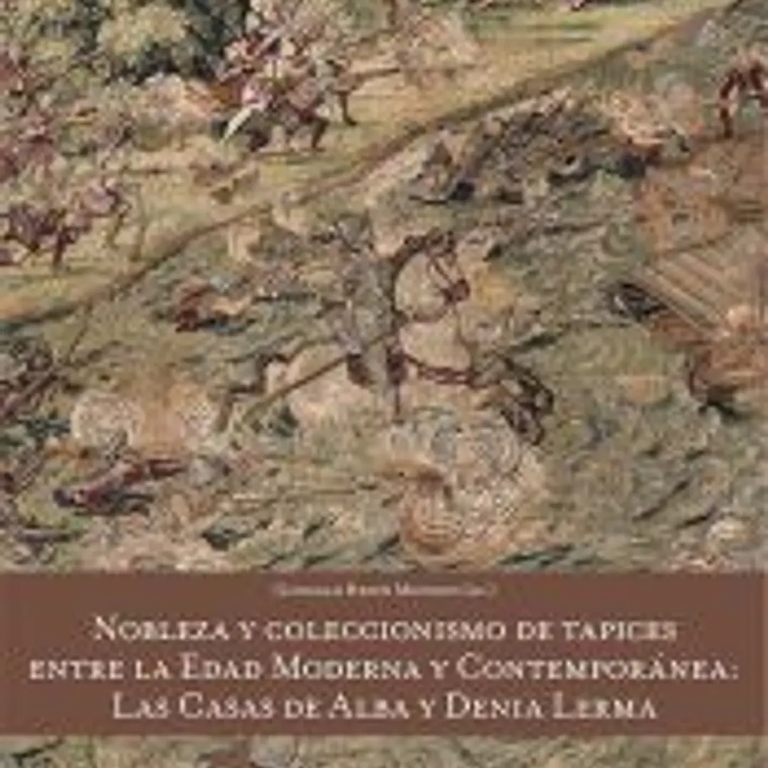 NOBLEZA Y COLECCIONISMO DE TAPICES ENTRE LA EDAD MODERNA Y CONTEMPORANEA 1
