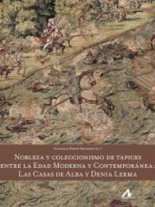 NOBLEZA Y COLECCIONISMO DE TAPICES ENTRE LA EDAD MODERNA Y CONTEMPORANEA