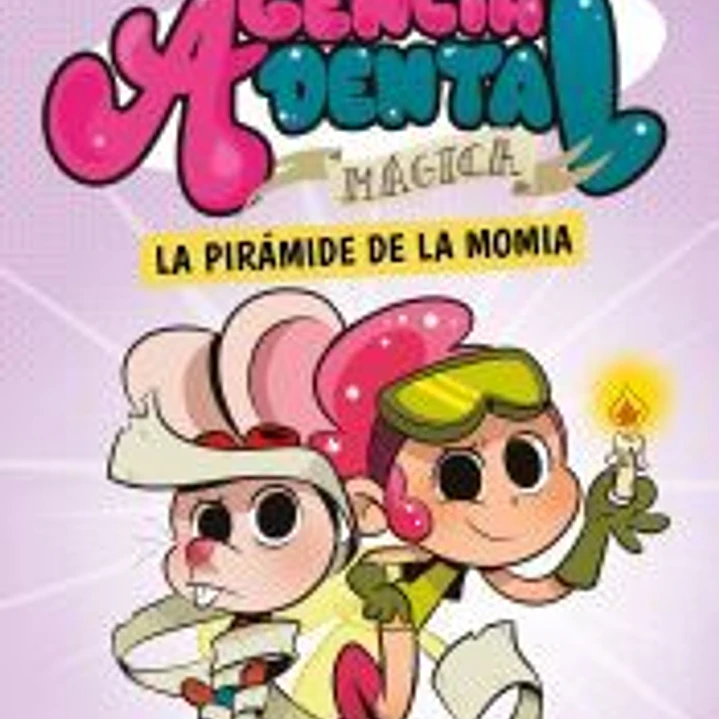 Agencia Dental Mágica 3. La pirámide de la momia 1