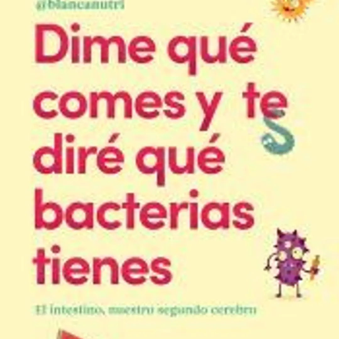 Dime qué comes y te diré qué bacterias tienes: El intestino, nuestro segundo cerebro 1