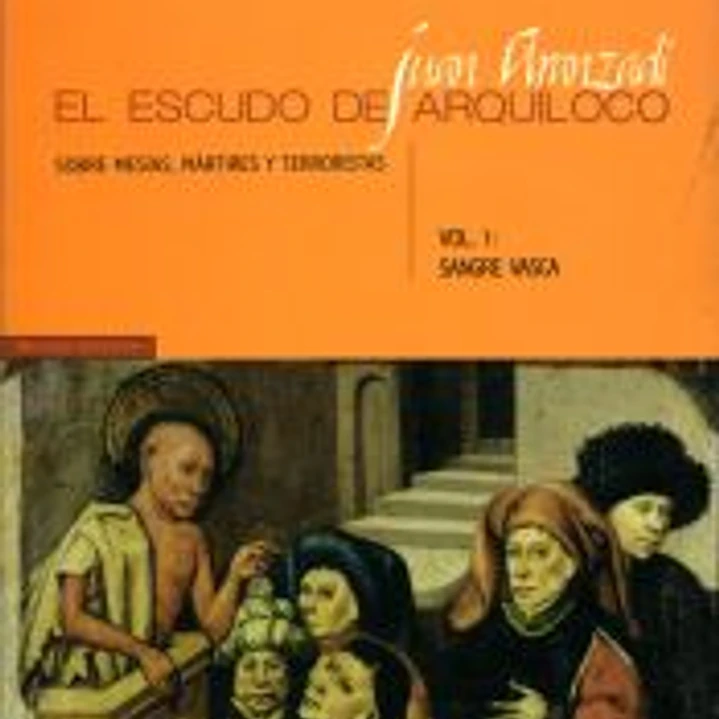 El escudo de Arquílico: sobre mesias, martires y terroristas 1: Sangre vasca 1