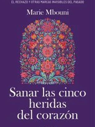 Sanar las cinco heridas del corazón