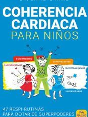 Coherencia Cardiaca para Niños: 47 respi-rutinas para dotar de superpoderes a vuestros hijos