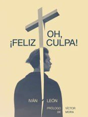 Oh, ?feliz culpa!