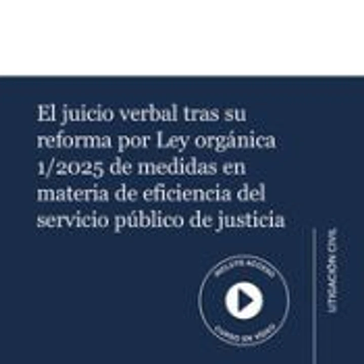 EL JUICIO VERBAL TRAS SU REFORMA POR LEY ORGANICA 1/2025 DE 1