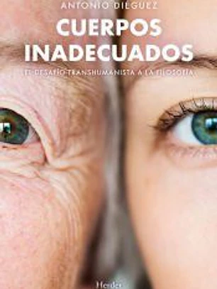 CUERPOS INADECUADOS: El desafío transhumanista a la filosofía