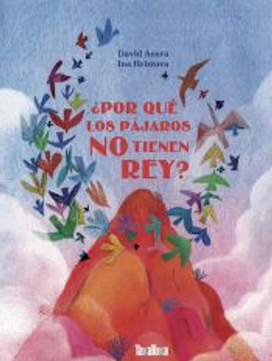 POR QUE LOS PAJAROS NO TIENEN REY