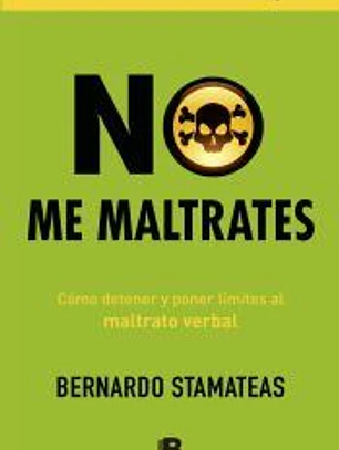 No me maltrates: Cómo detener y poner límites al maltrato verbal