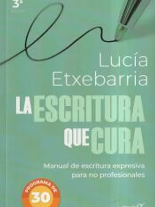 La escritura que cura. Manual de escritura expresiva para no profesionales