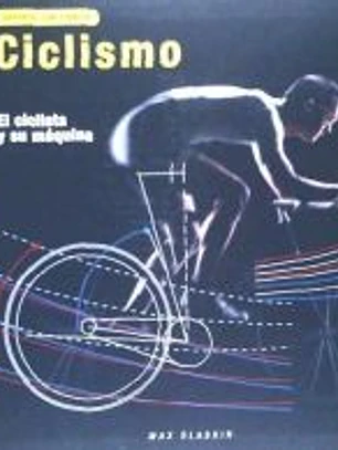 Ciclismo . El ciclista y su máquina