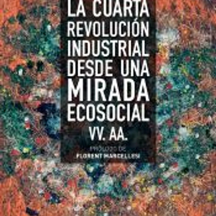 La Cuarta revolución Industrial desde una mirada ecosocial 1